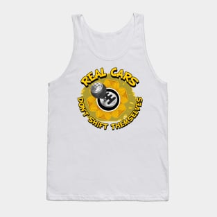 Real Cars Dont Shift Themselves Tank Top